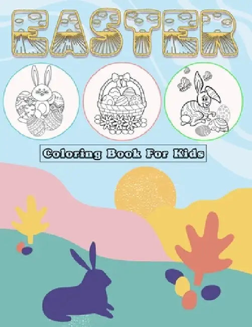 Easter Coloring Book For Kids: 50 Cute and Fun Images, Ages 4-8, 8.5 x 11 Inches (21.59 x 27.94 cm) by Moufart Edition