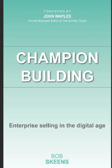 Champion Building: Enterprise selling in the digital age by Marcia Morgan