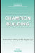 Champion Building: Enterprise selling in the digital age by Marcia Morgan