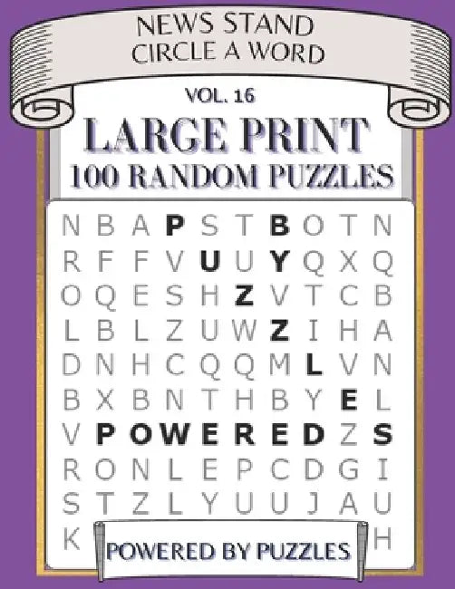 News Stand Circle a Word Vol.16: Large Print 100 Puzzles by Powered Puzzles