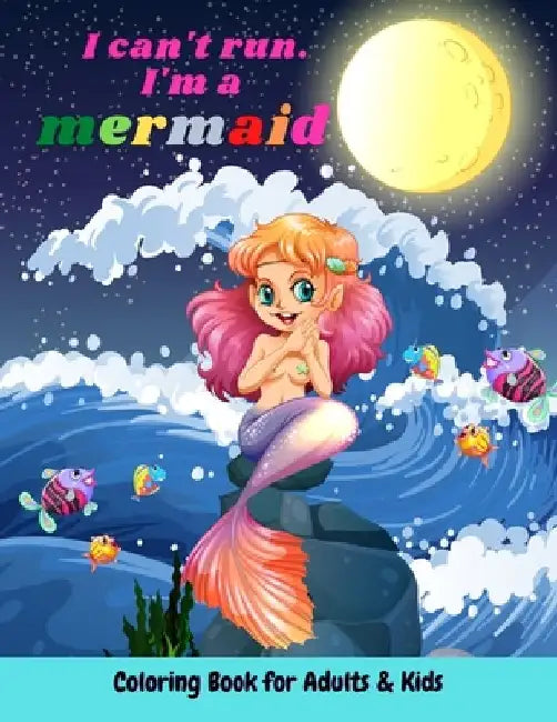 I can't run I'm a mermaid coloring Book for adults & kids: Cute, Unique Coloring Pages With Beautiful Mermaids, Underwater World by Lei Vela
