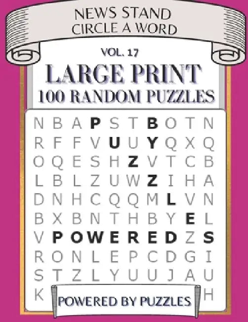 News Stand Circle a Word Vol.17: Large Print 100 Random Puzzles by Powered Puzzles