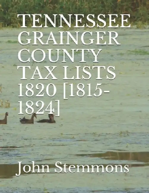 Tennessee Grainger County Tax Lists 1820 [1815-1824] by John Stemmons