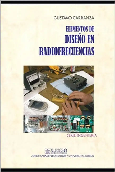 Elementos de Diseño Electrónico En Radiofrecuencias: teoría y práctica by Carranza, Gustavo E.