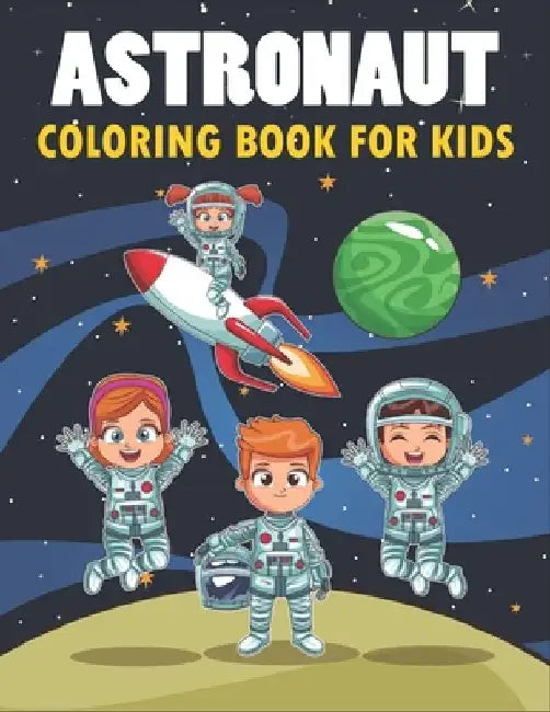 Astronaut Coloring Book For Kids: 50 Astronaut Coloring Pages For Children and Teens by Rr Publications