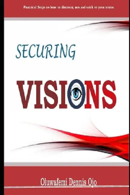 Securing Visons by Oluwafemi Dennis Ojo