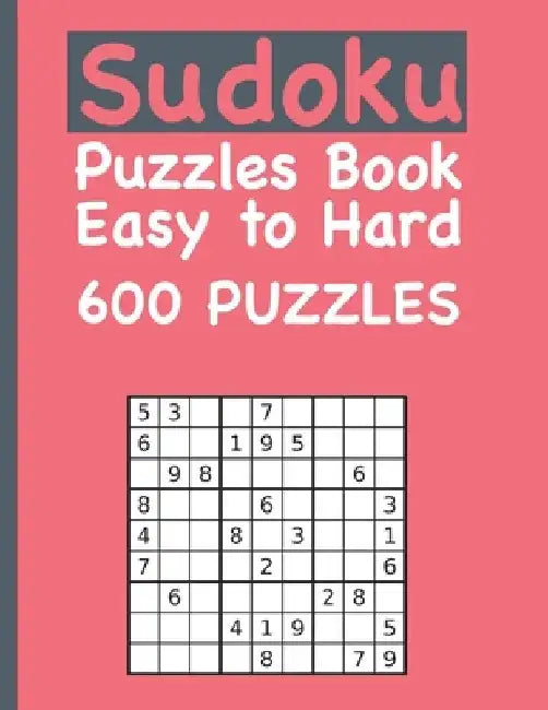 Sudoku Puzzles Book Easy to Hard 600 PUZZLES: Puzzles & Solutions, Easy to Hard by Marjorie Griffin
