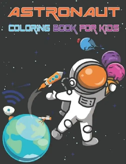 Astronaut Coloring Book For Kids: Amazing Astronaut Designs by Rr Publications