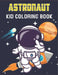 Astronaut Coloring Book: Best Astronaut (Coloring Book Kids) by Rr Publications