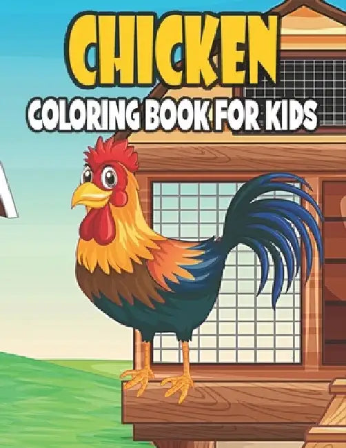 Chicken Coloring Book For Kids: 50 Cute Chicken Designs for Kids And Toddlers by Rr Publications