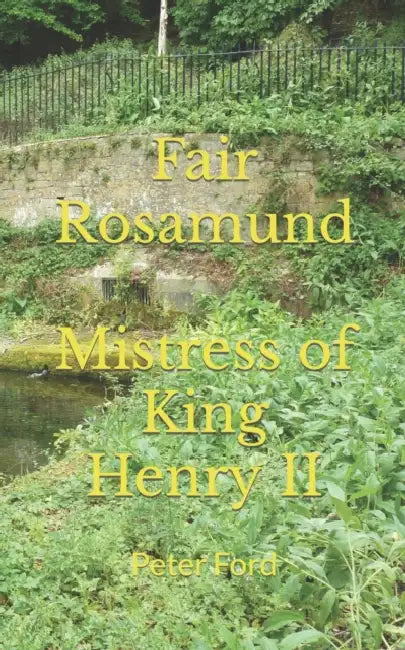 Fair Rosamund. Mistress of King Henry II. by Sjors Provoost