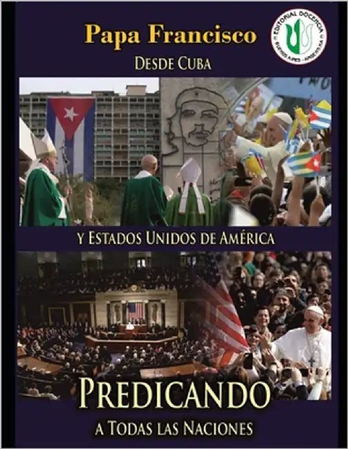 Desde Cuba y Estados Unidos de América: Predicando a todas las naciones by Patiño Mayer, Hernán