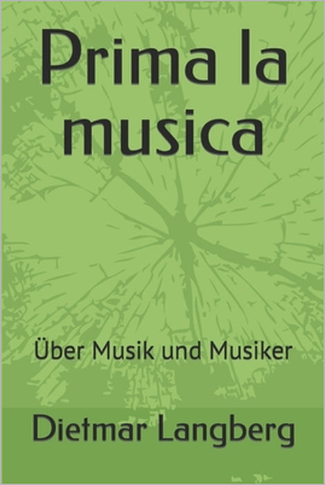 Prima la musica: Über Musik und Musiker by Dietmar Langberg