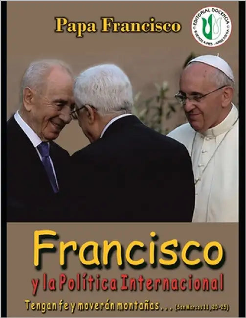 Francisco y la política internacional: Tengan fé y moverán montañas by Castro, Jorge