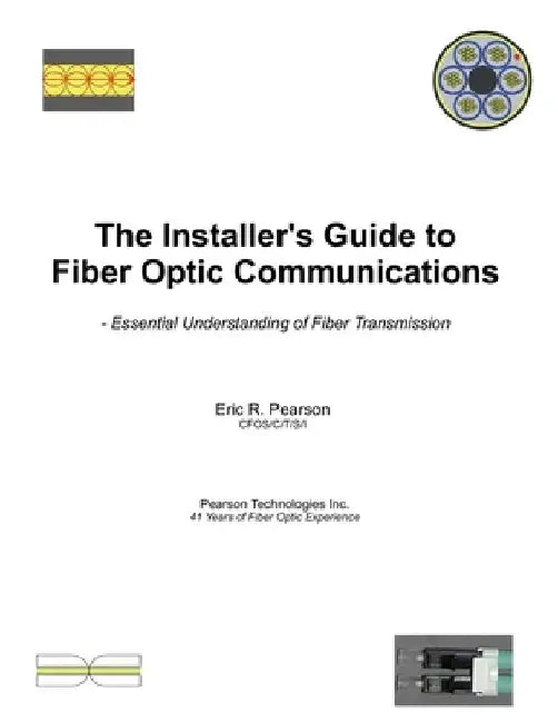 The Installer's Guide to Fiber Optic Communications: Essential Understanding of Fiber Transmission by Eric R. Pearson
