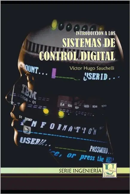 Introduccion a los Sistemas de Control Digital: Docente de la Facultad de Ciencias Exactas, Físicas y Naturales de la Universidad Nacional de Córdoba by Sauchelli, Victor H.