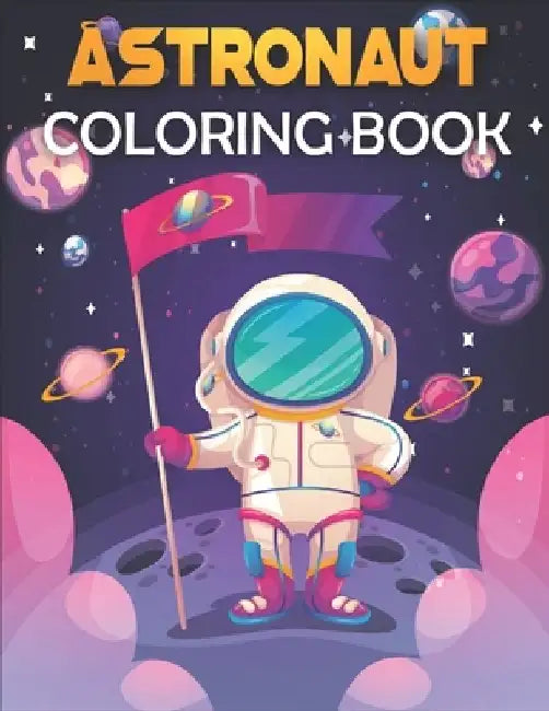 Astronaut Coloring Book: Astronaut Coloring Book for Kids. Perfect for all ages! by Rr Publications
