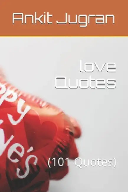 love Quotes: (101 Quotes) by Ankit Jugran