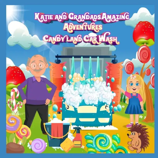 Katie and Grandads Amazing Adventures: Candyland Car Wash by Jason Pamment