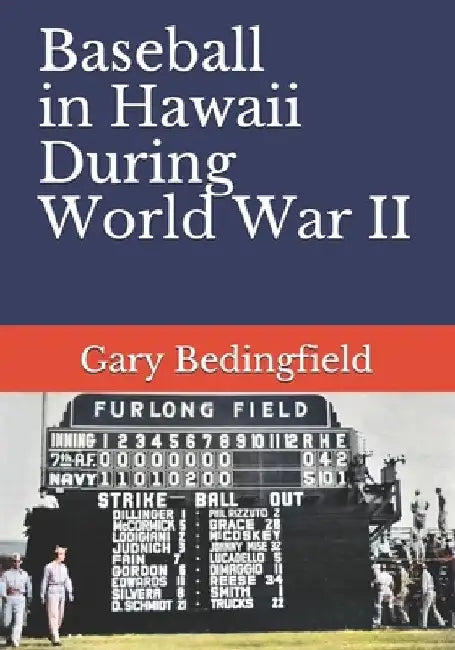 Baseball in Hawaii During World War II by Gary Bedingfield
