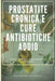 Prostatite Cronica E Cure Antibiotiche Addio: senza cambiare alimentazione e abitudini by Salvatore de Giraia