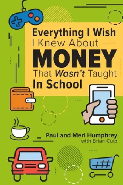 Everything I Wish I Knew About Money That Wasn't Taught In School by Meri Humphrey