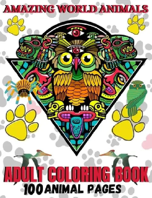 Amazing World Animals: Adult Coloring Book ! 50 Stress Relieving and Fun Animal Designs for Grownups Featuring Birds, Cats, Owl, Deer, Rabbit by Tofayel Ahmed