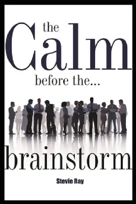 The Calm Before the Brainstorm by Stevie Ray