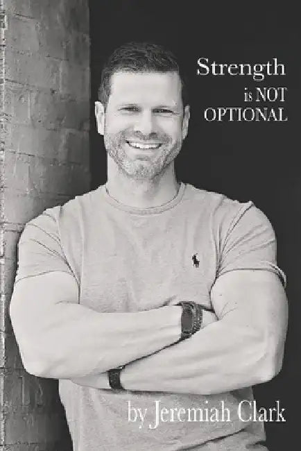 Strength is not optional by Jeremiah Clark