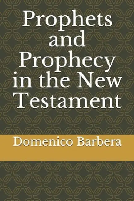 Prophets and Prophecy in the New Testament by Jander Temístocles de Oliveira