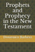Prophets and Prophecy in the New Testament by Jander Temístocles de Oliveira