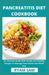 Pancreatitis Diet Cookbook: An Ultimate Guide With Simple And Healthy Recipes To Manage Pancreatitis And Relief Pain by Ryan Sam