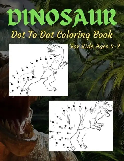 Dinosaur Dot To Dot Coloring Book For Kids Ages 4-8: Fun Connect the Dots Dinosaur Coloring Book for Kids, Great Gift for Boys & Girls by Trendy Coloring