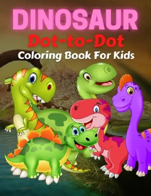 Dinosaur Dot To Dot Coloring Book For Kids: Fun Connect the Dots Dinosaur Coloring Book for Kids, Great Gift for Boys & Girls by Trendy Coloring