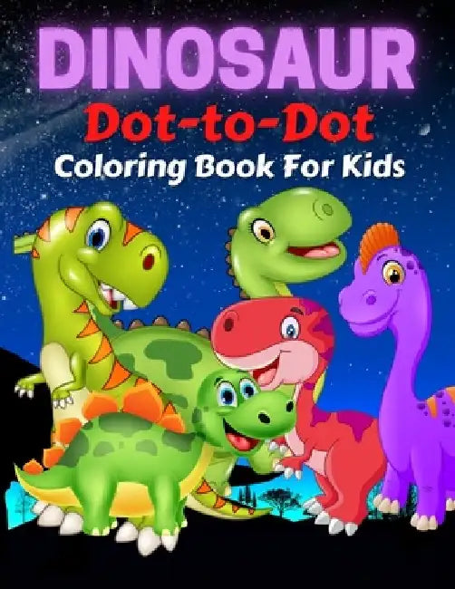 Dinosaur Dot To Dot Coloring Book For Kids: Fun Connect the Dots Dinosaur Coloring Book for Kids, Great Gift for Boys & Girls by Trendy Coloring