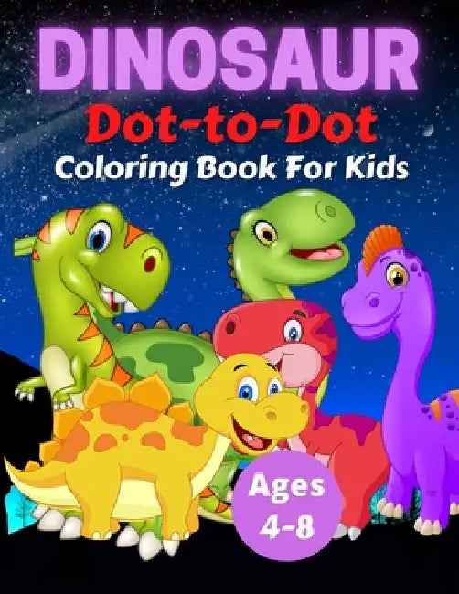 Dinosaur Dot To Dot Coloring Book For Kids Ages 4-8: Fun Connect the Dots Dinosaur Coloring Book for Kids, Great Gift for Boys & Girls by Trendy Coloring