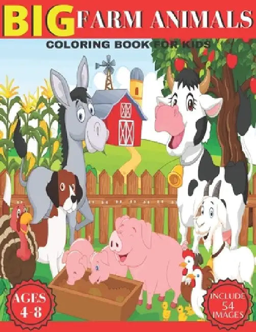 Big Farm Animals Coloring book For Kids: Beautiful Coloring Pages of Animals on the Farm Chickens, Cows, Horses, Pigs, Ducks And Many More ( Farm Anim by Tofayel Ahmed