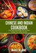 Chinese And Indian Cookbook: Asian Food Made Simple With 140 Tasty Recipes From China And India by Maki Blanc
