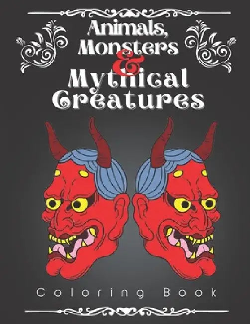 Animals, Monsters, and Mythical Creatures Coloring Book: A Simple Coloring Book Full of Magic and Myth with 60 One-Sided Designs for Adults and Teens by Johnny Cancan