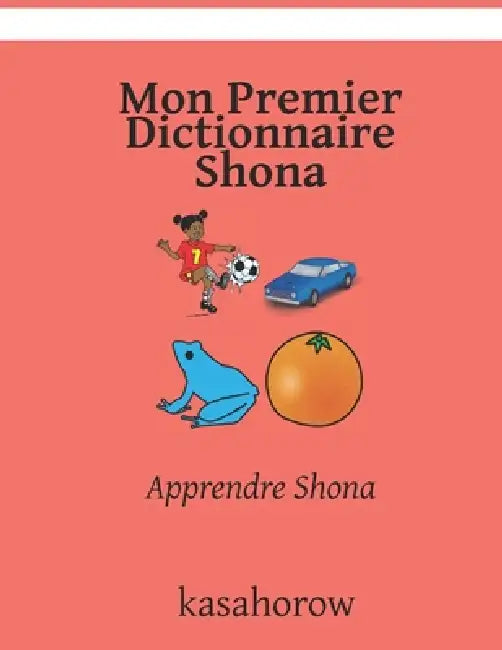 Mon Premier Dictionnaire Shona: Apprendre Shona by Kasahorow