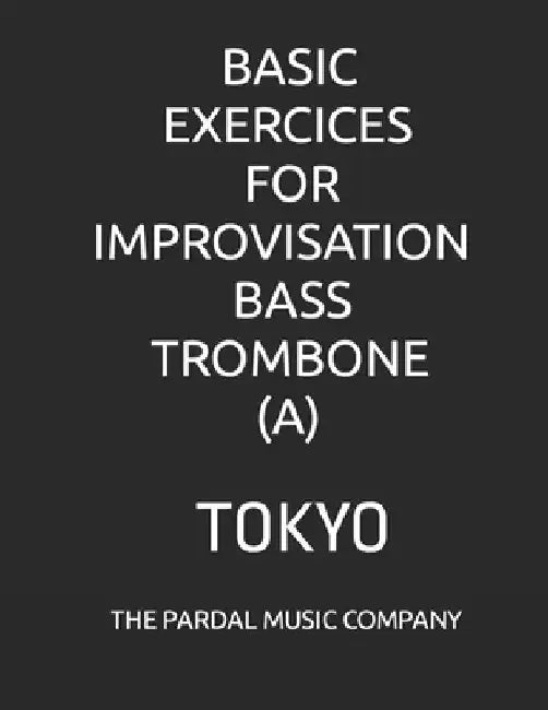 Basic Exercices for Improvisation Bass Trombone (A): Tokyo by Jose Pardal Merza