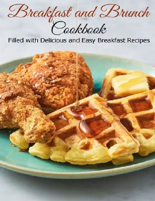 Breakfast and Brunch: Filled with Delicious and Easy Breakfast Recipes by Vicki L. West