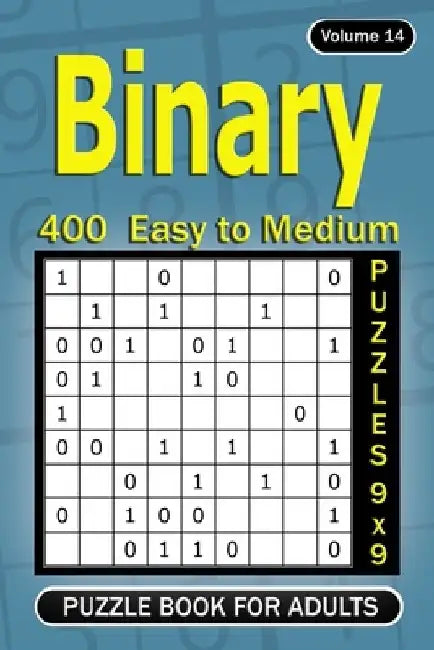 Binary puzzle books for Adults: 400 Easy to Medium Puzzles 9x9 by Alena Gurin