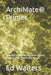 ArchiMate Primer: Modelling Enterprise Architecture using the ArchiMate modelling language by Ed Walters