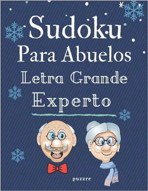 Sudoku Para Abuelos Letra Grande Experto: Libro Del Rompecabezas Juegos De Lógica by Puzzre