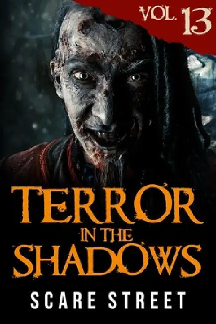 Terror in the Shadows Vol. 13: Horror Short Stories Collection with Scary Ghosts, Paranormal & Supernatural Monsters by Ron Ripley