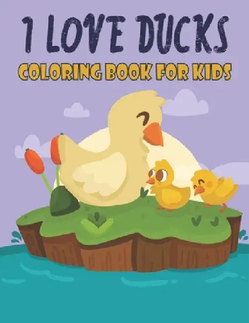 I Love Ducks Coloring Book For Kids: Best Ducks Coloring Book Kids by Rr Publications