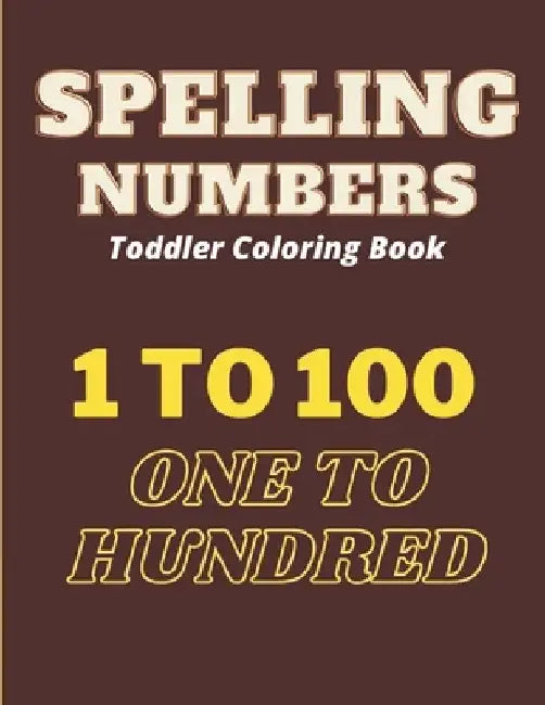 Spelling Numbers Toddler Coloring Book: spelling practice coloring book: Perfect For Kids, Toddler or All Children by Af Book Publisher