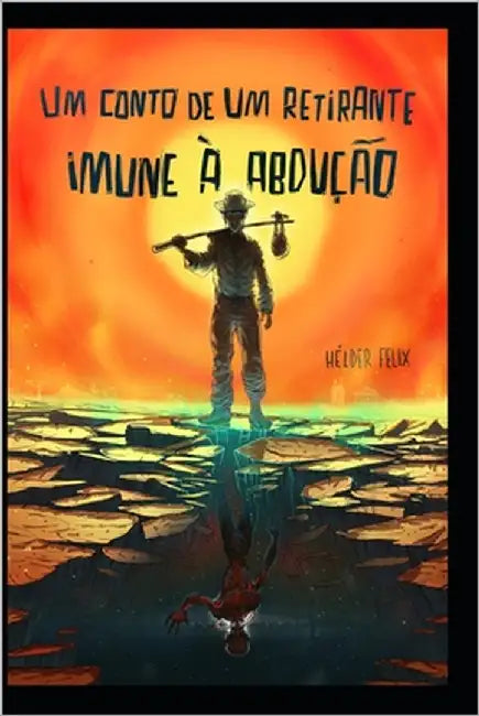 Um conto de um retirante imune à abdução by Silva, Douglas