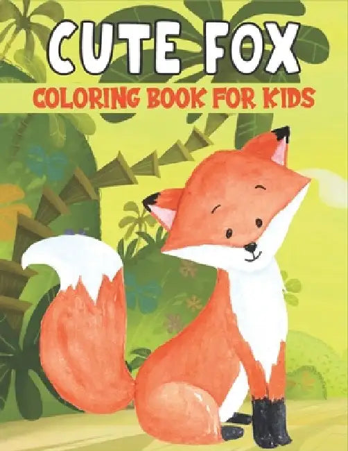 Cute Fox Coloring Book For Kids: Best Fox Coloring Book Kids by Rr Publications